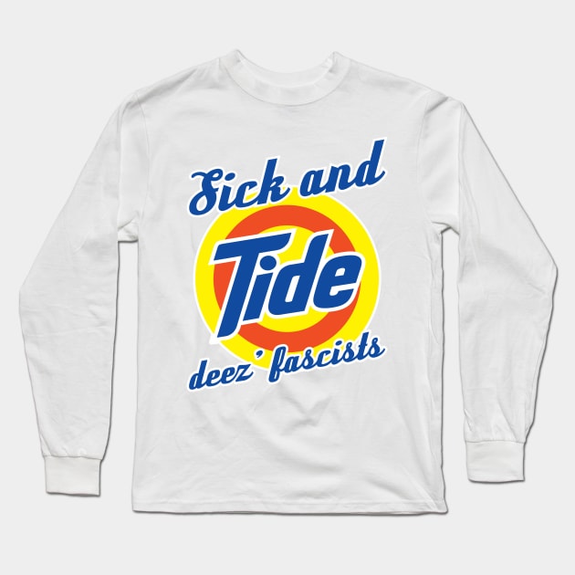 Sick and Tired of These Fascists Long Sleeve T-Shirt by Renegade Rags